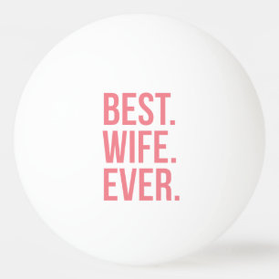 Best Wife Ever Modern Pink Text Ping-Pong Ball