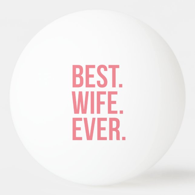 Best Wife Ever Modern Pink Text Ping-Pong Ball (Front)