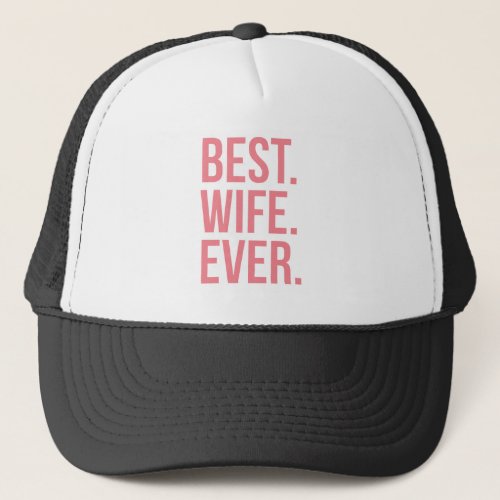 Best Wife Ever Modern Pink Text Trucker Hat