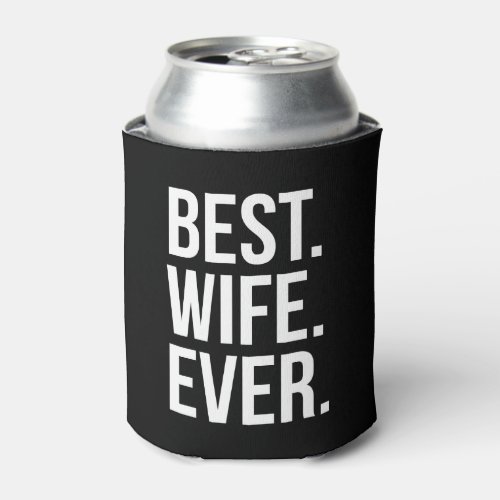 Best Wife Ever Modern White Text on Black Can Cooler