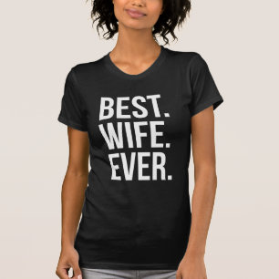 Best Wife Ever Modern White Text on Black T-Shirt
