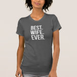 Best Wife Ever Modern White Text on Black T-Shirt<br><div class="desc">A great way to show your wife some appreciation. Whether for your wedding or anniversary,  this best wife ever modern text t-shirt makes a great gift.</div>