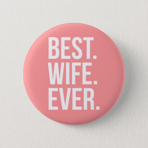 Best Wife Ever Modern White Text on Pink Button