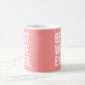 Best Wife Ever Modern White Text on Pink Coffee Mug (Center)