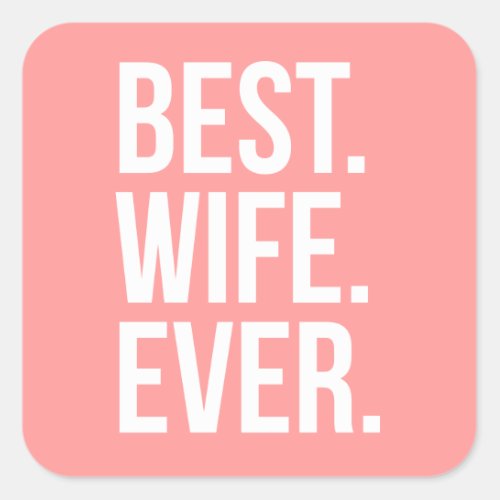 Best Wife Ever Modern White Text on Pink Square Sticker