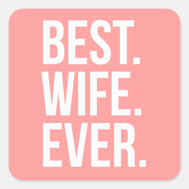 Best Wife Ever Modern White Text on Pink Square Sticker (Front)