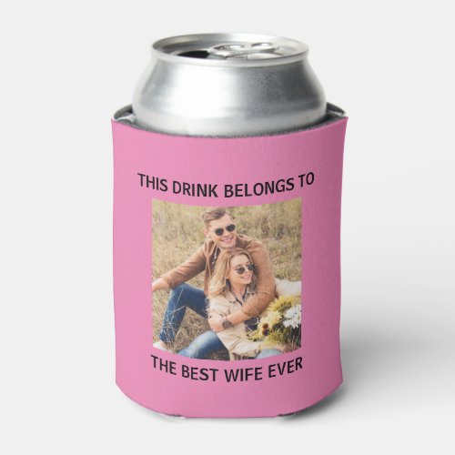 Best  Wife Ever Personalized Photo Pink Can Cooler