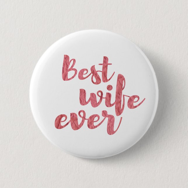 Best Wife Ever Pinback Button (Front)