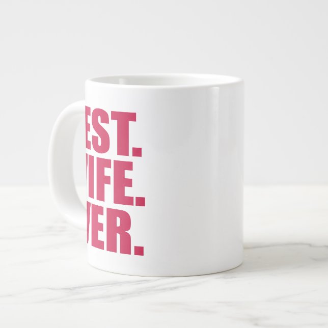 Best. Wife. Ever. (pink) Giant Coffee Mug (Front Left)