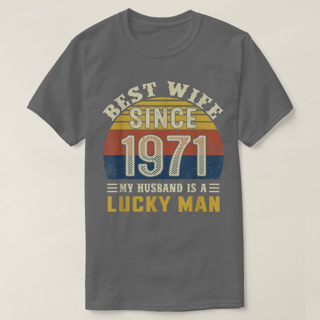Best Wife Since 1971  51st Wedding Anniversary 531 T-Shirt (Design Front)