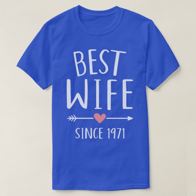 Best wife since 1971 golden wedding anniversary 1 T-Shirt (Design Front)