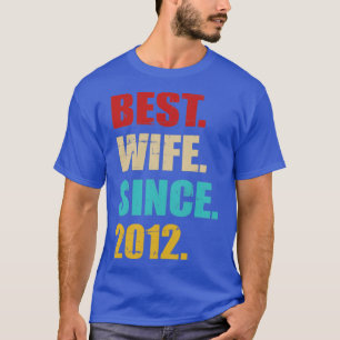 Best wife since 2012 for 10th wedding anniversary T-Shirt