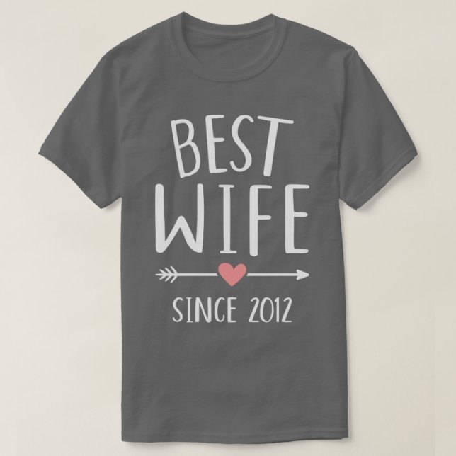 Best wife since 2012 for 10th wedding anniversary T-Shirt (Design Front)