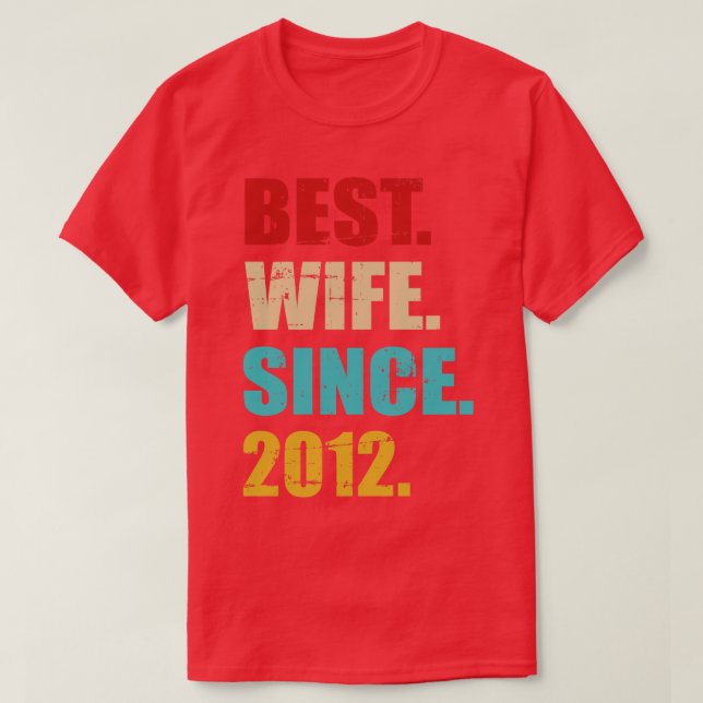 Best wife since 2012 for 10th wedding anniversary  T-Shirt (Design Front)