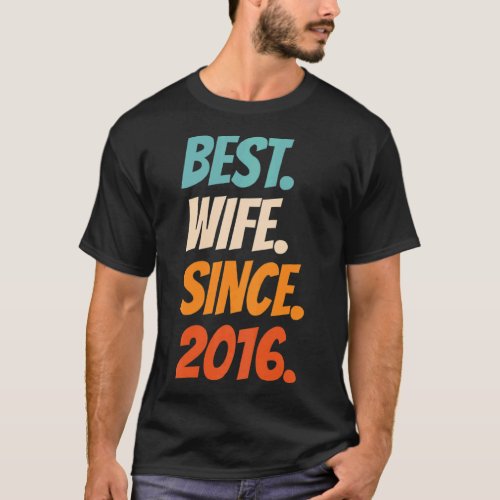 Best Wife Since 2016 6th wedding anniversary  T_Shirt