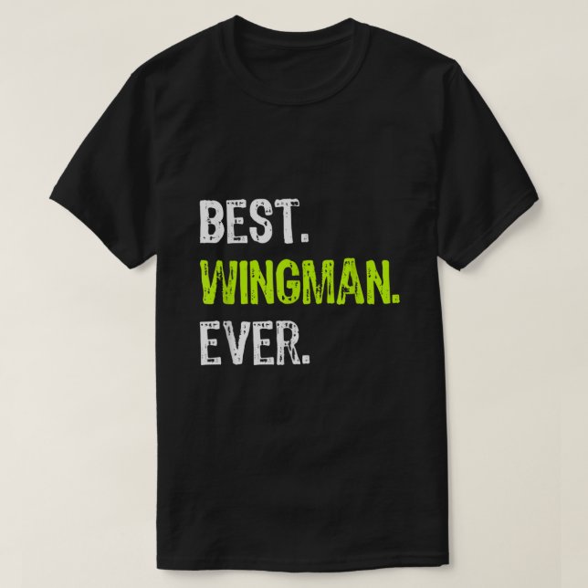 Best WINGMAN Ever T-Shirt (Design Front)