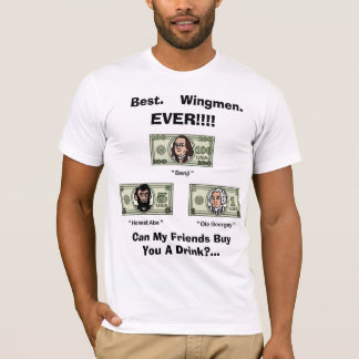 Best. Wingmen. EVER!!!! Presidents T-Shirt