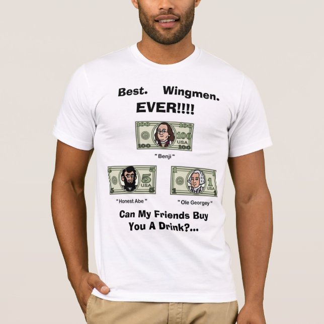 Best. Wingmen.  EVER!!!!  Presidents T-Shirt (Front)