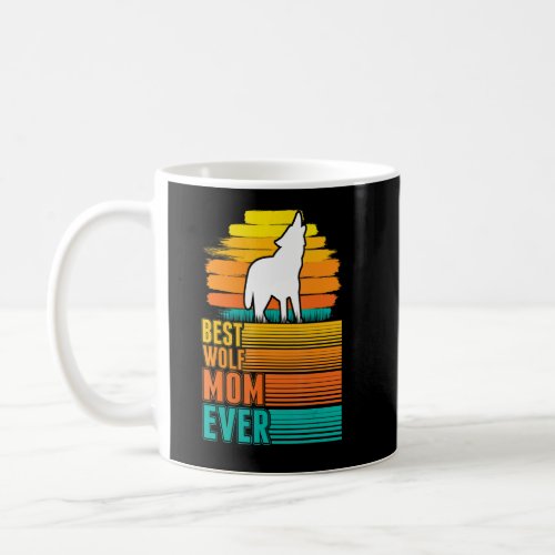 Best Wolf Mom Ever  Coffee Mug