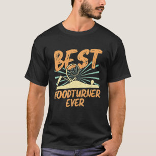 Best Woodturner Ever Woodturning T-Shirt