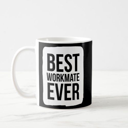 Best Workmate Ever  Group Team Event Outfits Partn Coffee Mug