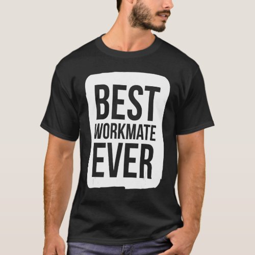 Best Workmate Ever  Group Team Event Outfits Partn T_Shirt
