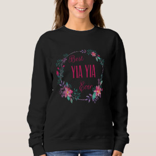 Best Yia Yia Ever Pink Floral Fun Aunt Grandma Mom Sweatshirt