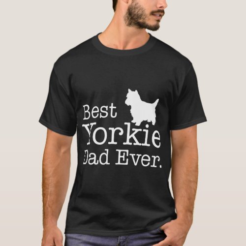 Best Yorkie Dad Ever Yorkie Gifts for Men Yorkie D T_Shirt