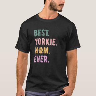Best Yorkie Mom Ever Womens Yorkshire Terrier Dog T-Shirt