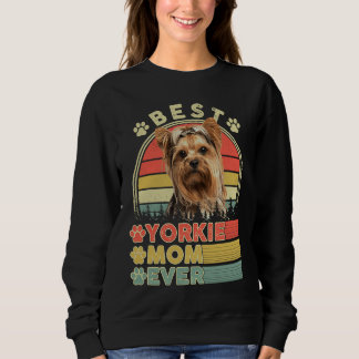 Best Yorkie Mom Ever Yorkshire Terrier  Dog Mother Sweatshirt