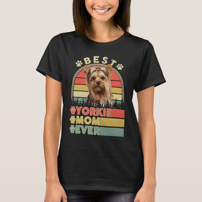 Best Yorkie Mom Ever Yorkshire Terrier  Dog Mother T-Shirt (Front)
