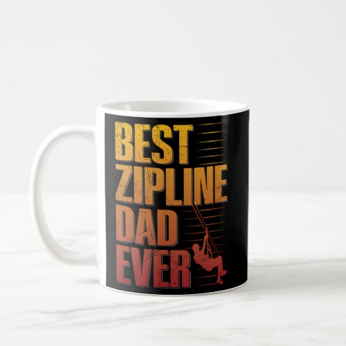 Best Zipline Dad Ever Quote For A Ziplining Dad Coffee Mug