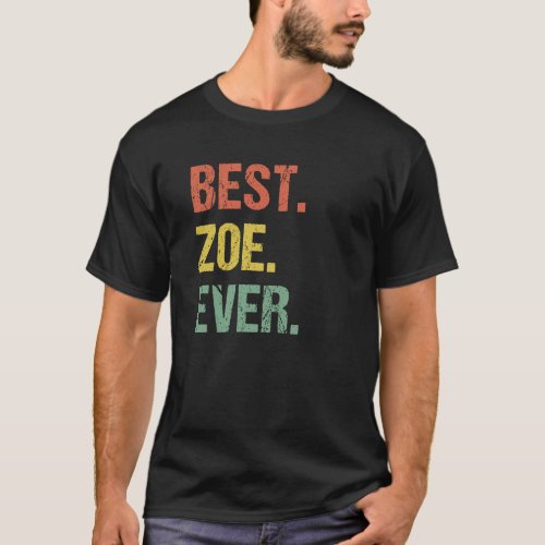 Best Zoe Ever Retro Name Humor Nickname T_Shirt