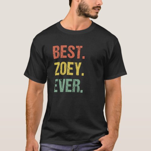 Best Zoey Ever Retro Name Humor Nickname T_Shirt