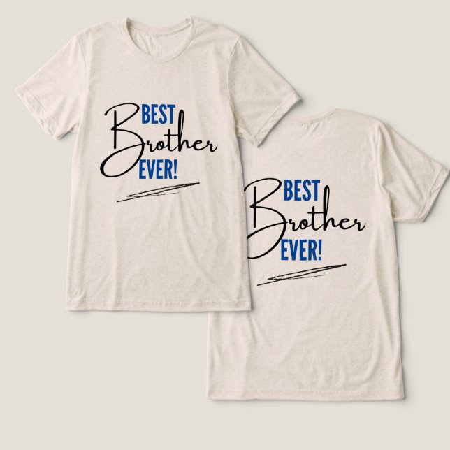 #BestBrotherEverT-Shirt Tri-Blend Shirt (Design Front & Back)