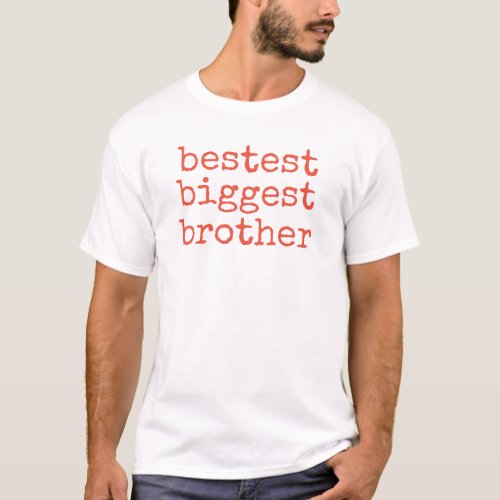Bestest Best Big Bigger Brother Fun T_Shirt