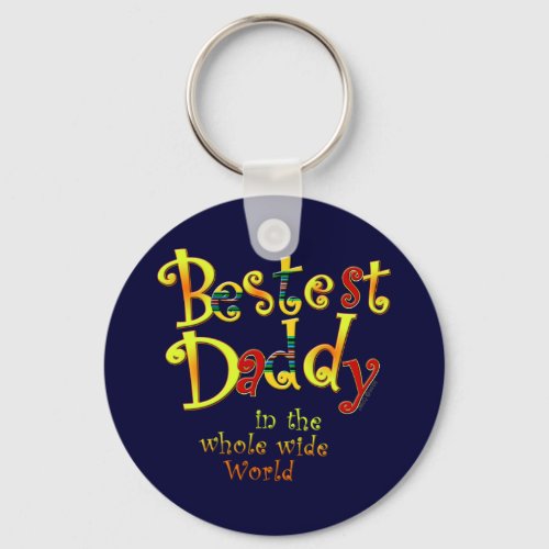 Bestest Daddy in the whole wide World Keychain