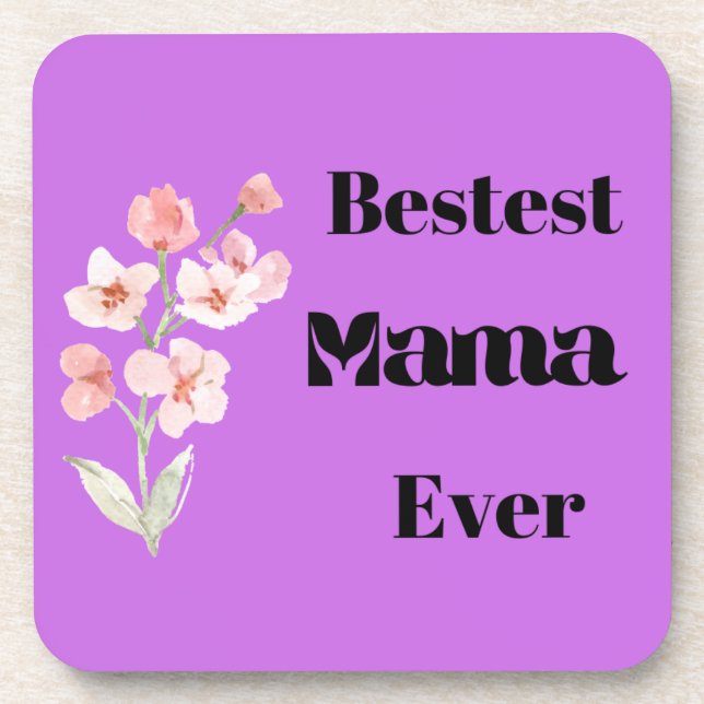 Bestest Mama Ever on a  Beverage Coaster (Front)