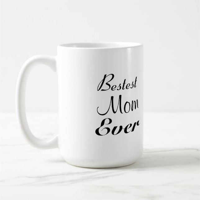 Bestest Mom Ever Mug (Left)