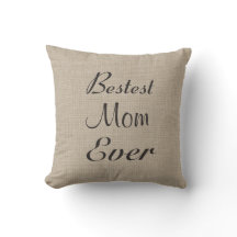 Bestest Mom Ever Pillow on burlap