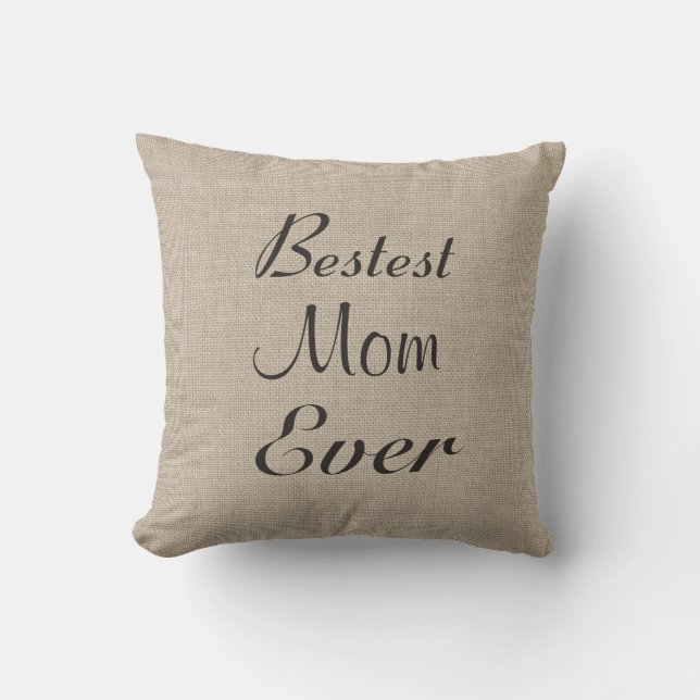 Bestest Mom Ever Pillow on burlap (Front)