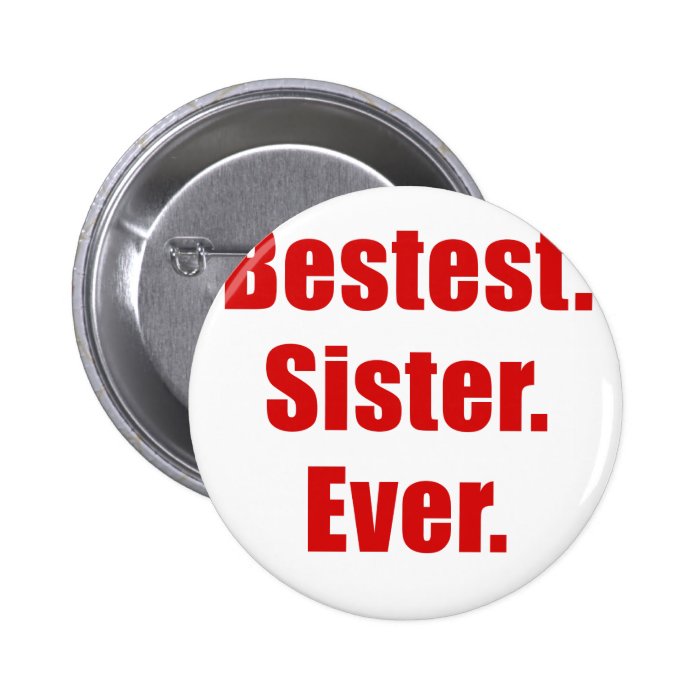 Bestest Sister Ever Button