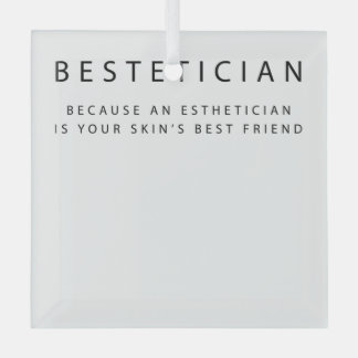 Bestetician Your Skin's Best Friend Skin Glass Ornament
