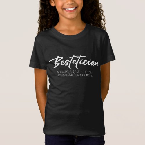 Bestetician Your Skins Best Friend Skin T_Shirt