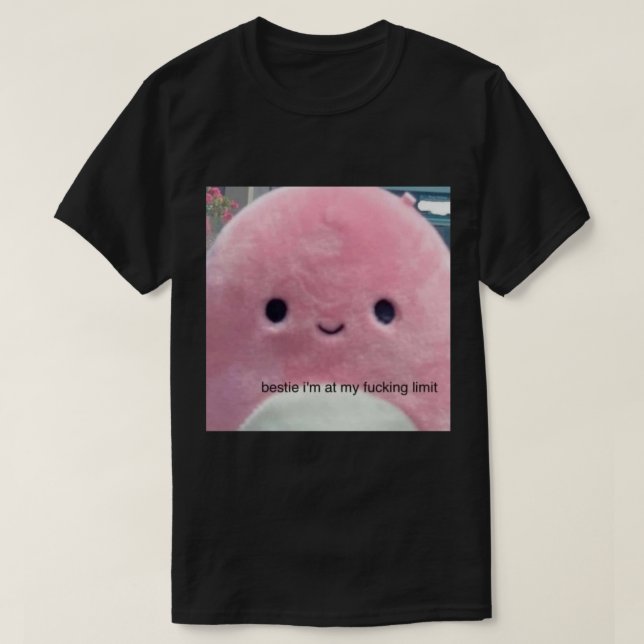 BESTIE I'M AT MY LIMIT STICKER .png T-Shirt (Design Front)