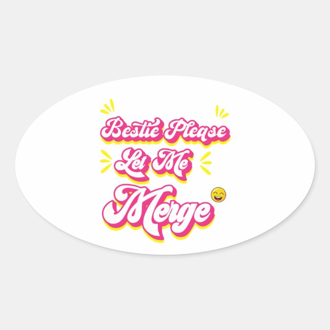 BESTIE LET ME MERGE OVAL STICKER (Front)