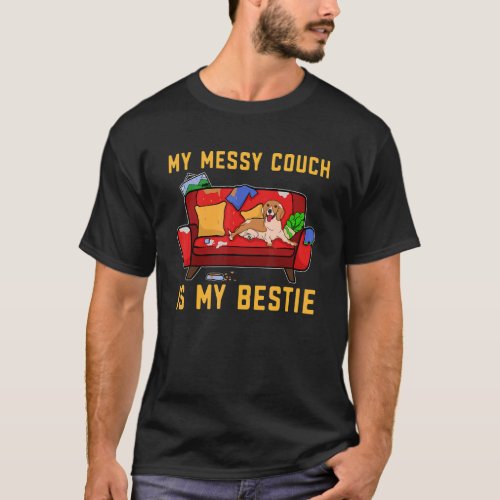 Bestie Messy Couch Cute Chaotic Dog Fun Mess Pet B T_Shirt