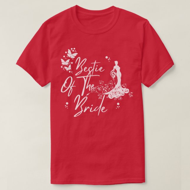 Bestie Of The Bride Wedding Best Friend Gift 1 T-Shirt (Design Front)