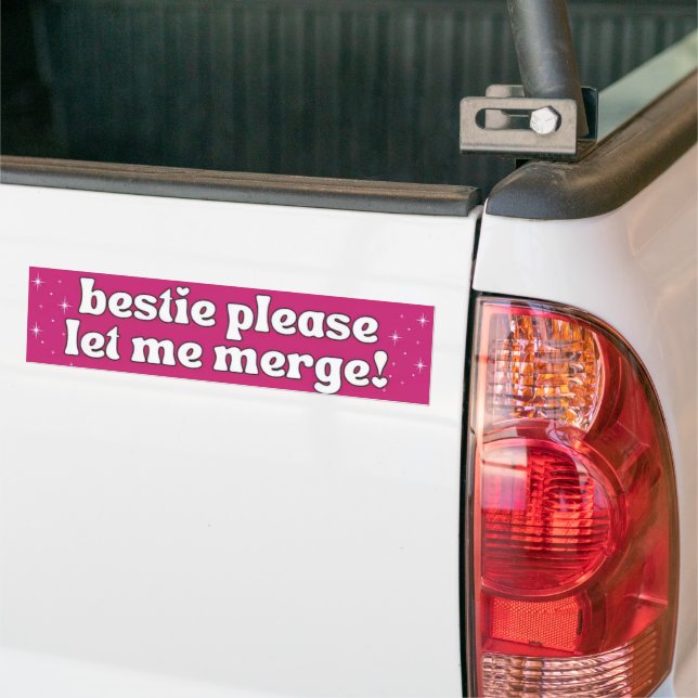 Bestie Please Let Me Merge Funny Meme Bumper Bumper Sticker (On Truck)