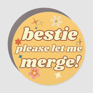Bestie Please Let Me Merge - Funny Retro Car Magnet